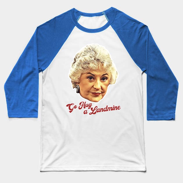 Dorothy Zbornak Go Hug a Landmine Baseball T-Shirt by darklordpug